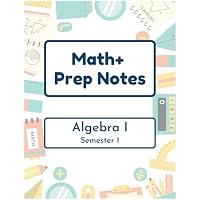 Math+ Algebra 1 Prep Notes - Semester 1