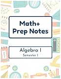 Math+ Algebra 1 Prep Notes - Semester 1: 2025-2026 - Epic Charter Schools