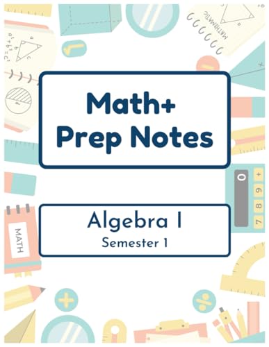 Math+ Algebra 1 Prep Notes - Semester 1: 2025-2026 - Epic Charter Schools