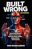 Built Wrong (On Purpose): The Real Humans Who Don’t Feel Pain, See Time Slower, Heal Faster, Lift Cars, and Other Biological Glitches That Actually Exist