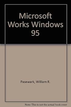 Hardcover Microsoft Works for Windows 95 : Tutorial and Applications Book