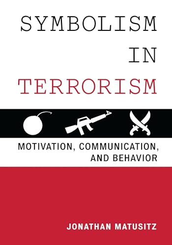 Symbolism in Terrorism: Motivation, Communication, and Behavior