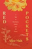 red pocket money  Red Pockets: A Tale of Inheritance, Ghosts and the Future