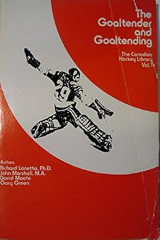 Paperback the Goaltender and Goaltending: The Canadian Hockey Library, Vol. 1 Book