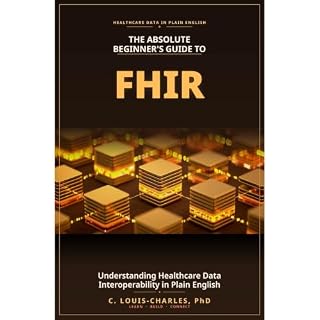 The Absolute Beginner's Guide to FHIR Audiobook By Claude Louis-Charles cover art