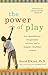 The Power of Play: How Spontaneous, Imaginative Activities Lead to Happier, Healthier Children