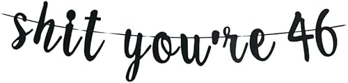 Cartel de Shit You're 46 - Divertido letrero de cumpleaños número 46, decoración de cumpleaños 46, suministros para fiesta de cumpleaños 46