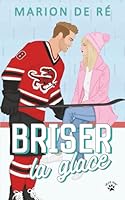 Briser la glace: Une comédie romantique (New York Raptors) (French Edition) 248867141X Book Cover