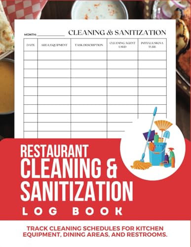 Restaurant Cleaning and Sanitization Logbook: Track Cleaning Schedules for Kitchen Equipment, Dining Areas and Restrooms