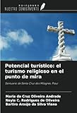 Potencial turístico: el turismo religioso en el punto de mira: Santuario de Santa Cruz dos Milagres, Piauí (Spanish Edition)