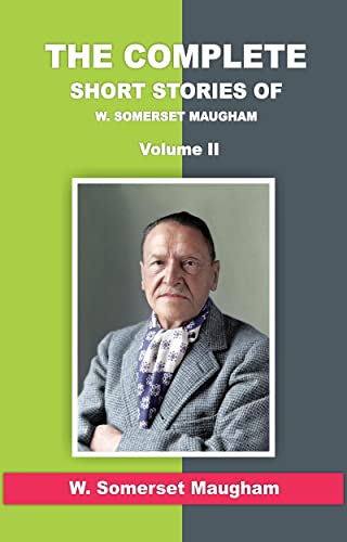 The Complete Short Stories of W. Somerset Maugham, Volume II (English Edition)