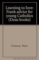 Learning to Love - Frank Advice for Young Catholics B0007EE7J4 Book Cover
