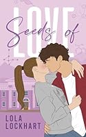 Seeds of Love: A Friends to Lovers, New Adult College Romance Book (University of Mountain Springs: A new adult college romance series) 1917132077 Book Cover