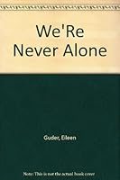 We're Never Alone B0007J4UTG Book Cover