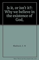 Is it, or isn't it?: Why we believe in the existence of God, B0006BVX18 Book Cover