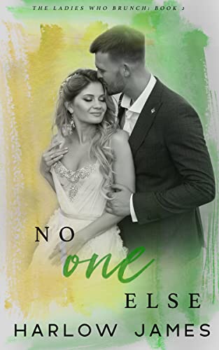 No One Else:: A Grumpy Single Dad Rom-Com (The Ladies Who Brunch Book 2)