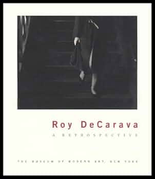 【写真集】 　Roy DeCarava： A RETROSPECTIVE Roy DeCarava: A Retrospective: Peter Galassi, Roy DeCarava