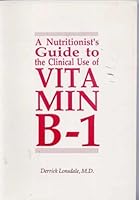 A Nutritionist's Guide to the Clinical Use of Vitamin B-1 0943685028 Book Cover