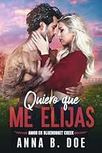 Quiero que me elijas (Amor en Bluebonnet Creek nº 2)