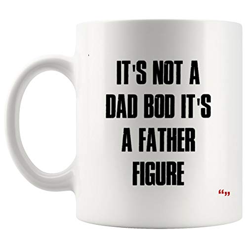 Sarcastic Mug - Funny Team Cup Coffee Mugs Not Dad Bod Its Father Figure Fathers Day Men Grandpa Husband | Inspiring Shirt Gift Sister Brother