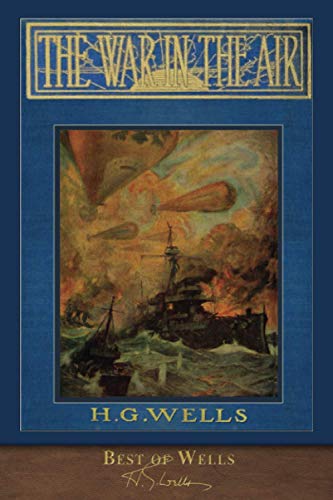 Best of Wells: The War in the Air (Illustrated) 1953649297 Book Cover