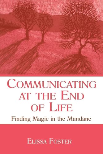 Communicating at the End of Life (LEA's Series on Personal Relationships)
