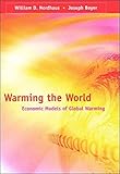 Warming the World: Economic Models of Global Warming (The MIT Press)