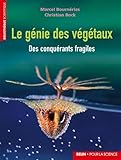  Le génie des végétaux: Des conquérants fragiles