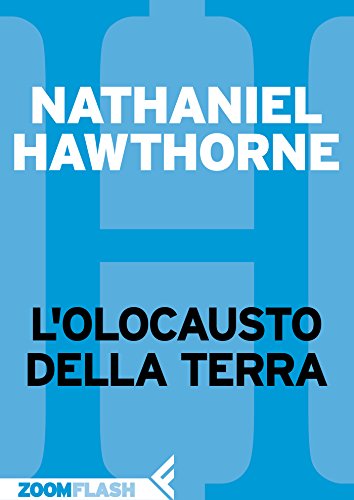 L’olocausto della Terra di [Nathaniel Hawthorne, Sara Antonelli]