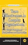 Team Effectiveness In Complex Organizations: Cross-Disciplinary Perspectives and Approaches (SIOP Organizational Frontiers Series)