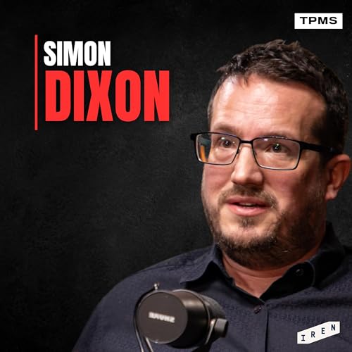 #158 - Simon Dixon - Why the World Feels Chaotic (And Who Profits)