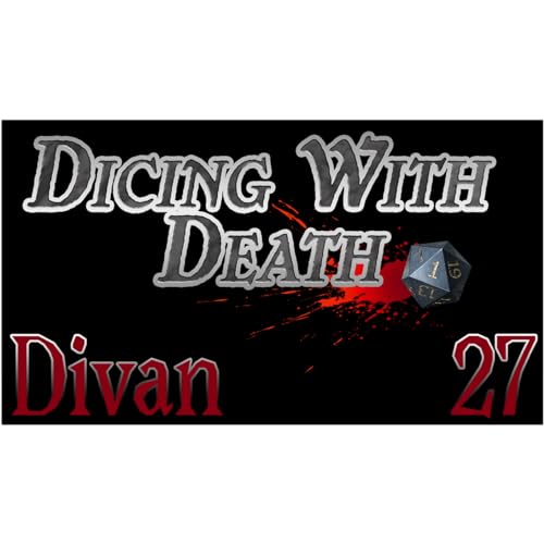 Dicing With Death - Divan 027: Divan's Feyvorite