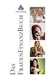 Das FrauenFinanzBuch: Ihre Finanzen von A-Z