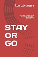 STAY OR GO: THE RELATIONSHIP QUANDARY 1092932569 Book Cover