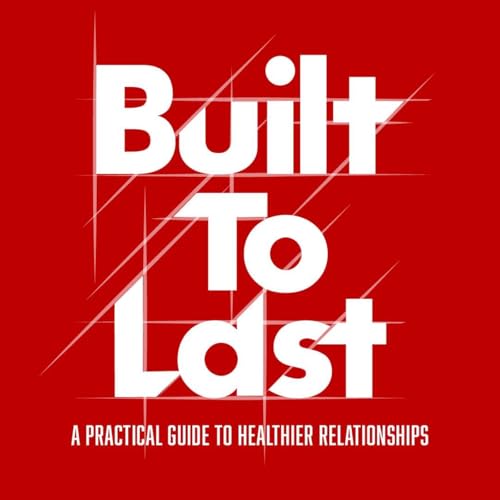 Hope For Hurting Relationships | Built To Last | Week 4