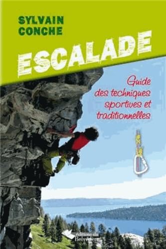 Escalade: Guide des techniques sportives et traditionnelles