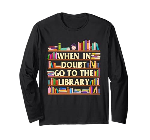If In Doubt Go To The Library - Reader Bookworm Book Lover ����T�V���c
