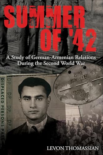 Summer of '42: A Study of German-Armenian Relations During the Second World War