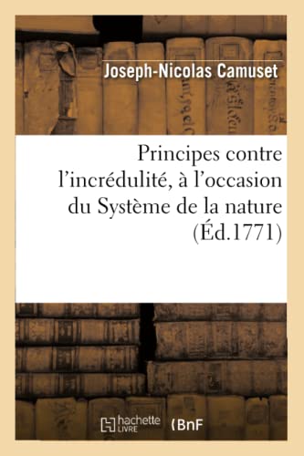Principes contre l'incrédulité, à l'occasion du Système de la nature (Religion) (French Edition)