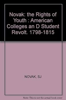 The Rights of Youth: American Colleges and Student Revolt, 1798-1815