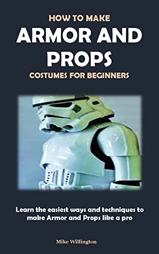 HOW TO MAKE ARMOR AND PROPS COSTUME FOR BEGINNERS : Learn the easiest ways and techniques to make Armor and Props like a pro