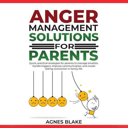 Anger Management Solutions for Parents by Agnes Blake episode artwork