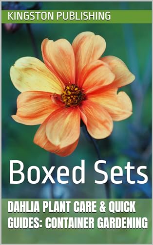 Dahlia Plant Care & Quick Guides: Container Gardening: Boxed Sets (Growing Flowers) (English Edition