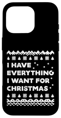 Have Everything I Want Christmas Ugly Xmas Men Women Kids Case for iPhone 16 Pro