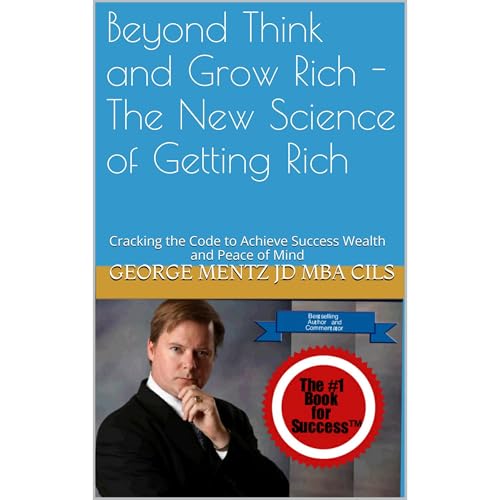 Beyond Think and Grow Rich - The New Science of Getting Rich by George Mentz JD MBA CILS episode artwork