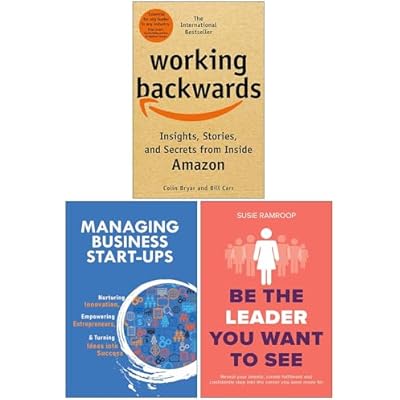 Working Backwards, Managing Business Start-Ups & Be the Leader You Want to See 3 Books Collection Set