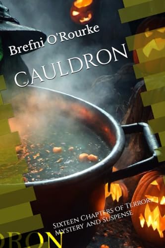CAULDRON: Sixteen Chapters of Terror, Mystery and Suspense