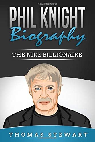 Phil Knight Biography: The Nike Billionaire