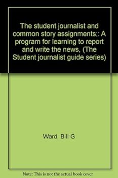 Unknown Binding The student journalist and common story assignments;: A program for learning to report and write the news, (The Student journalist guide series) Book
