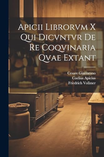 Apicii librorvm X qui dicvntvr de re coqvinaria qvae extant (Latin Edition)